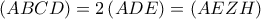 \left(ABCD \right)=2\left(ADE \right)=\left( AEZH\right)