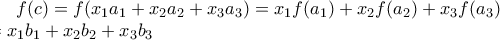 f(c)=f(x_1a_1+x_2a_2+x_3a_3)=x_1f(a_1)+x_2f(a_2)+x_3f(a_3) \\ =x_1b_1+x_2b_2+x_3b_3