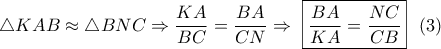 \displaystyle\bigtriangleup KAB\approx \bigtriangleup BNC\Rightarrow\frac{KA}{BC}=\frac{BA}{CN}\Rightarrow\ \boxed{\frac{BA}{KA}=\frac{NC}{CB}}\,\,\,\,(3)