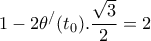 \displaystyle{1 -2\theta^{/}(t_0) .\frac{\sqrt{3}}{2} =2}