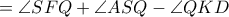 = \angle SFQ+\angle ASQ-\angle QKD = \angle SFQ+\angle ASQ-\angle QKD