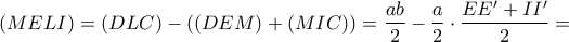 (MELI)=(DLC)-((DEM)+(MIC))=\dfrac{ab}{2}-\dfrac{a}{2}\cdot \dfrac{EE'+II'}{2}=