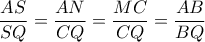\displaystyle \frac{{AS}}{{SQ}} = \frac{{AN}}{{CQ}} = \frac{{MC}}{{CQ}} = \frac{{AB}}{{BQ}}