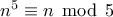 n^5\equiv n\,\bmod\,5