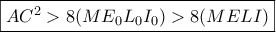 \boxed{AC^2> 8 (ME_0L_0I_0)>8(MELI)}
