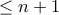 \displaystyle{\le n+1}