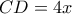 CD=4x