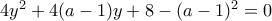 4y^2 + 4(a-1)y + 8 - (a-1)^2 = 0