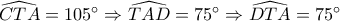 \widehat {CTA} = 105^\circ  \Rightarrow \widehat {TAD} = 75^\circ  \Rightarrow \widehat {DTA} = 75^\circ \,\,