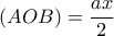  \displaystyle \left( {AOB} \right) = \frac{{ax}}{2}