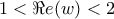 1<\Re e(w)<2