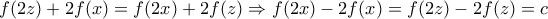 f(2z)+2f(x)=f(2x)+2f(z)\Rightarrow f(2x)-2f(x)=f(2z)-2f(z)=c