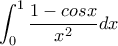 \displaystyle\int_{0}^{1}\frac{1-cosx}{x^{2}}dx