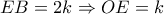 EB = 2k \Rightarrow OE = k EB = 2k \Rightarrow OE = k