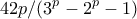 \displaystyle{42p/(3^p-2^p-1)}