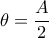 \theta  = \dfrac{A}{2}