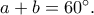 a + b = 60^ \circ  .