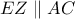 EZ \parallel AC EZ \parallel AC