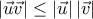 \left| \vec{u}\vec{v} \right|\le \left| {\vec{u}} \right|\left| {\vec{v}} \right|
