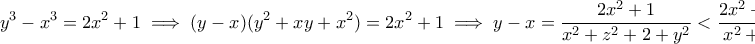 \displaystyle{ y^3 - x^3 = 2x^2 + 1 \implies (y-x)(y^2 + xy + x^2) = 2x^2 + 1\implies y - x = \frac{2x^2+1}{x^2 + z^2 + 2 + y^2} < \frac{2x^2 +1}{x^2 + 1} < 2} \displaystyle{ y^3 - x^3 = 2x^2 + 1 \implies (y-x)(y^2 + xy + x^2) = 2x^2 + 1\implies y - x = \frac{2x^2+1}{x^2 + z^2 + 2 + y^2} < \frac{2x^2 +1}{x^2 + 1} < 2}