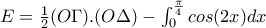 E=\frac{1}{2}(O\Gamma ).(O\Delta )-\int_{0}^{\frac{\pi }{4}}cos(2x)dx
