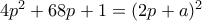 4p^2 +68p+1=(2p+a)^2