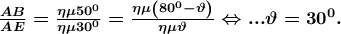 \boldsymbol{\frac{AB}{AE}=\frac{\eta \mu 50^{0}}{\eta \mu 30^{0}}=\frac{\eta \mu \left ( 80^{0} -\vartheta \right )}{\eta \mu \vartheta }\Leftrightarrow ...\vartheta =30^{0}.}