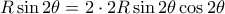  R\sin 2\theta = 2\cdot 2R\sin 2\theta \cos 2\theta