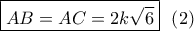 \boxed{AB = AC = 2k\sqrt 6 }\,\,\,\left( 2 \right)