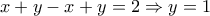 x+y-x+y=2\Rightarrow y=1
