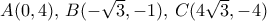 A(0,4), \, B(-\sqrt 3, -1), \, C(4\sqrt 3, -4)