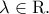 \lambda\in \mathrm{R}.