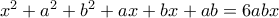 x^{2} + a^{2} + b^{2} + ax + bx + ab = 6abx