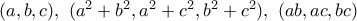 (a,b,c), \ (a^2+b^2,a^2+c^2,b^2+c^2), \ (ab,ac,bc)