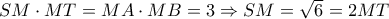 SM\cdot MT=MA\cdot MB=3\Rightarrow SM=\sqrt{6}=2MT