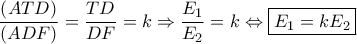 \dfrac{{\left( {ATD} \right)}}{{\left( {ADF} \right)}} = \dfrac{{TD}}{{DF}} = k \Rightarrow \dfrac{{{E_1}}}{{{E_2}}} = k \Leftrightarrow \boxed{{E_1} = k{E_2}}