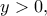 \displaystyle{y>0,}
