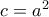 c = a^2
