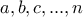 a,b,c,..., n