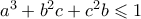 a^3 + b^2c + c^2b \leqslant 1
