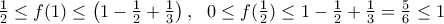 \frac{1}{2}\le f(1)\le \left( 1-\frac{1}{2}+\frac{1}{3} \right),\,\,\,\,0\le f(\frac{1}{2})\le 1-\frac{1}{2}+\frac{1}{3}=\frac{5}{6}\le 1