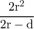\rm \dfrac{2r^2}{2r-d}