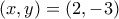 \displaystyle{(x,y)=(2,-3)}