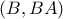 (B , BA)