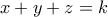 x+y+z=k