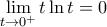 \displaystyle \underset{t\to {{0}^{+}}}{\mathop{\lim }}\,t\ln t=0
