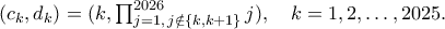 (c_k,d_k)=(k,\prod_{j=1,\,j\notin\{k,k+1\}}^{2026}j),\quad k=1,2,\ldots,2025. (c_k,d_k)=(k,\prod_{j=1,\,j\notin\{k,k+1\}}^{2026}j),\quad k=1,2,\ldots,2025.