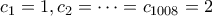 c_1=1, c_2 = \cdots = c_{1008} = 2
