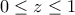 \displaystyle{0\le z\le 1}