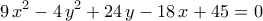 \displaystyle{9\,x^2-4\,y^2+24\,y-18\,x+45=0}